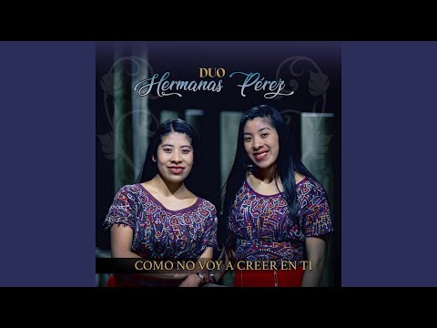 Como No Voy a Creer en Ti