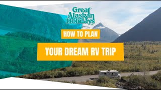 How To Plan Your Alaskan Dream RV Trip