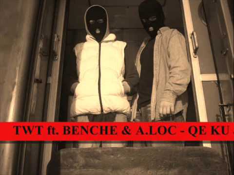 TWT ft BENCHE & A LOC QE KU JENA