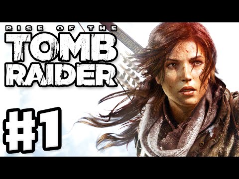 Rise of the Tomb Raider - Gameplay Walkthrough Part 1 - Lara Croft, Tomb Raider! (Xbox One)