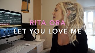 Let You Love Me - Rita Ora | Cover