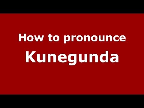How to pronounce Kunegunda (Polish/Poland) - PronounceNames.com