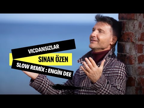 Sinan Özen - Vicdansızlar ( Slow Remix : Dj Engin Dee Versiyon )