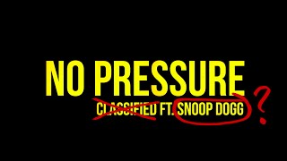 Classified - No Pressure ft. Snoop Dogg (Official Video)