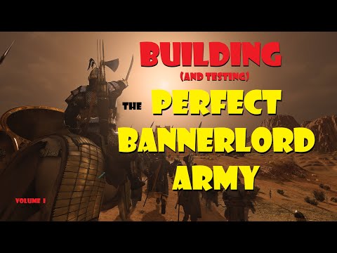 The PERFECT Bannerlord Army?   Volume  I:  An Introductory Killbox