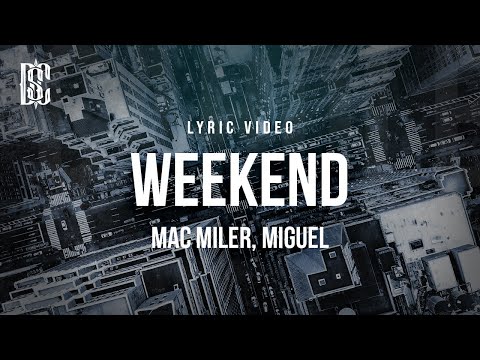 Mac Miller feat. Miguel - Weekend | Lyrics