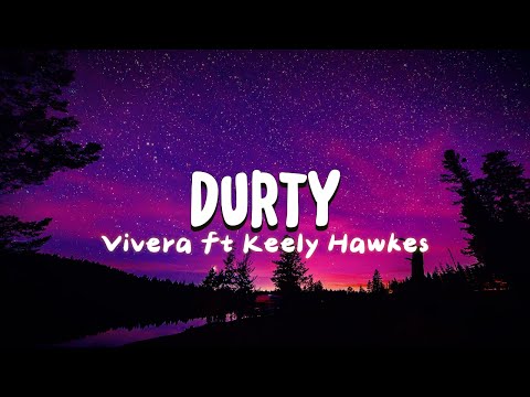 [ETM] - Durty - Vivera ft Keely Hawkes (Lyrics)