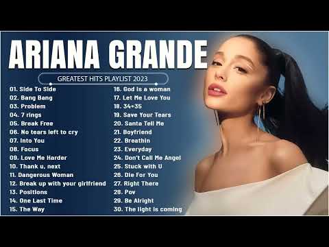 Ariana Grande - Greatest Hits Full Album - Best Songs Collection 2024