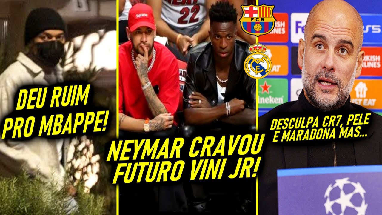 EITA! NEYMAR CRAVA VINI JR! - MBAPPÉ ESTÁ CAUSANDO! - CR7 REVOLTADO - GUARDIOLA da RESPOSTA POLÊMICA