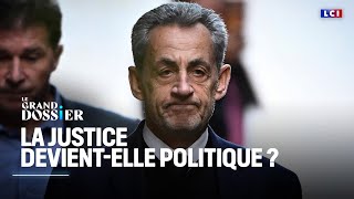 Le Grand Dossier - La justice devient-elle politique ?｜LCI