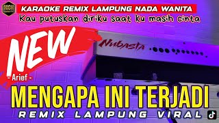 Download lagu MENGAPA INI TERJADI - Arief - REMIX LAMPUNG KARAOKE NADA WANITA mp3