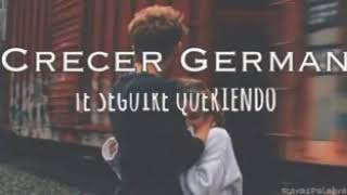 CRECER GERMAN - Te Seguire Queriendo Letra