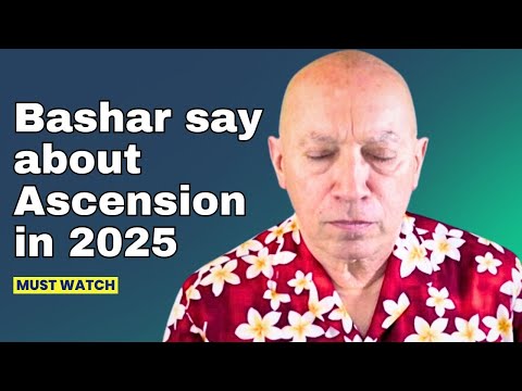 Bashar Channeling 2025 | What does Bashar say about Ascension in 2025?