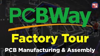 How PCBs are Manufactured & Assembled (PCBWay Factory Tour) - Phil