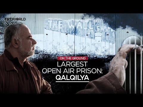 Video | Largest Open Air Prison: Qalqilya