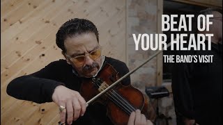 Beat of Your Heart - The Band's Visit