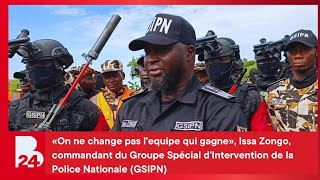 «On ne change pas l'equipe qui gagne», Issa Zongo, commandant du GSIPN