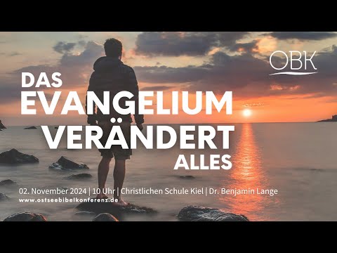 OstseeBibelKonferenz - Das Evangelium verändert alles - Benjamin Lange