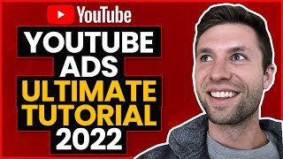 Complete YouTube Ads Tutorial 2022 (Step-By-Step For Beginners)