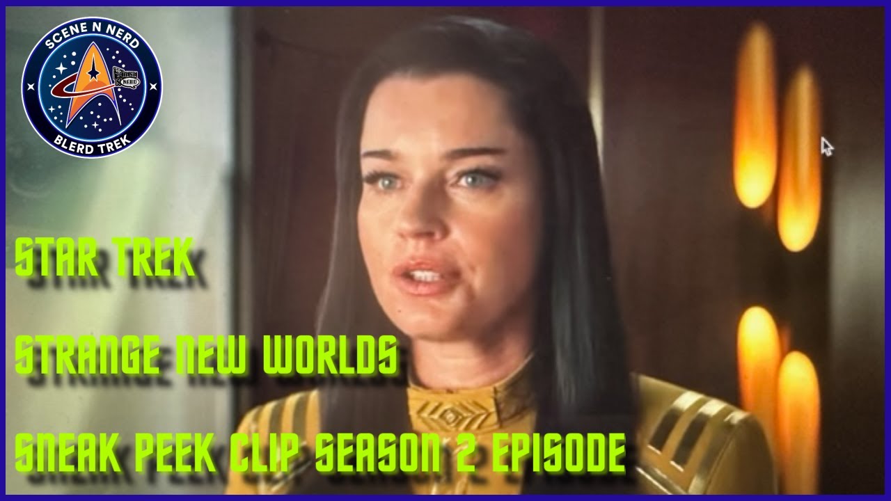 SNN Blerd Trek: Sneak Peek of Star Trek Strange New Worlds Season 2