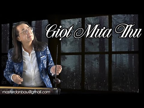 GIỌT MƯA THU - Đàn Bầu : PHẠM ĐỨC THÀNH (1  trong những bài hay nhất của tôi)