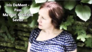 Iris DeMent - Pass Me Not, O Gentle Savior