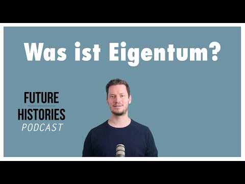 Was ist Eigentum? | Future Histories Kurzvideo