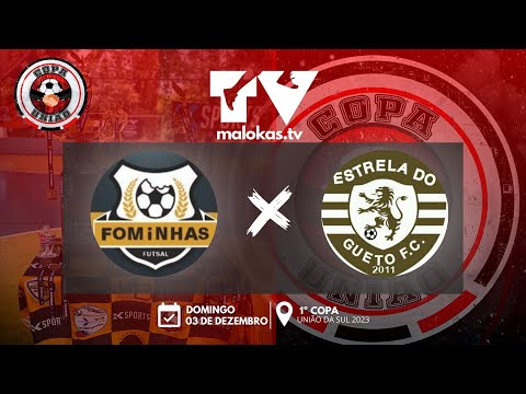 FOMINHAS FUTSAL X ESTRELA DO GUETO | SEMIFINAL • 1º COPA UNIÃO DA SUL 🔥🏆