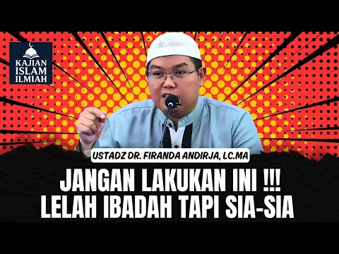 JANGAN LAKUKAN INI❗ LELAH BERIBADAH TAPI SIA-SIA | USTADZ FIRANDA ANDIRJA