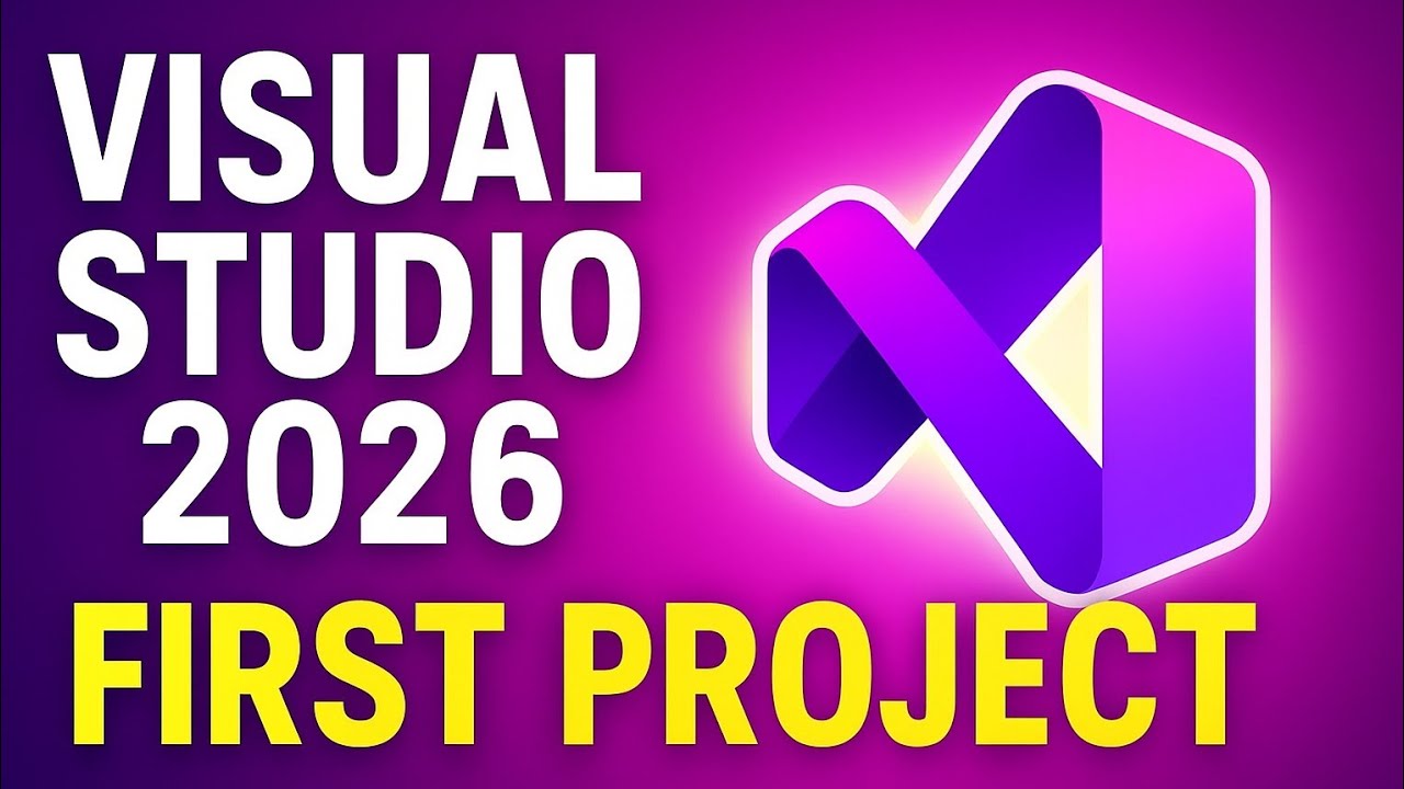 Visual Studio 2026 Tutorial Create Your First Project (Step-By-Step)