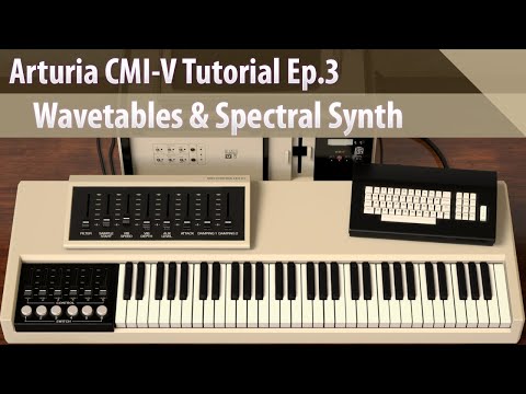Arturia CMI-V Ep.3 - Wavetables & Spectral Synth