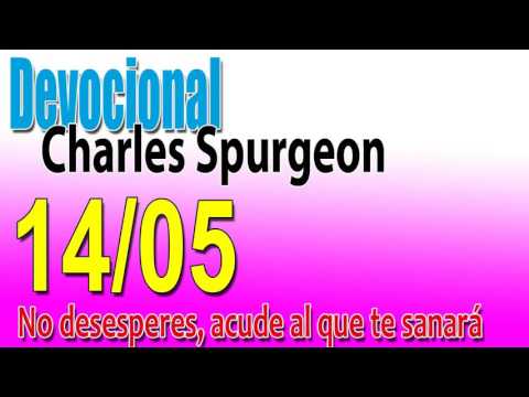 Devocional Charles Spurgeon 14/05 - No desesperes, acude al que te sanará