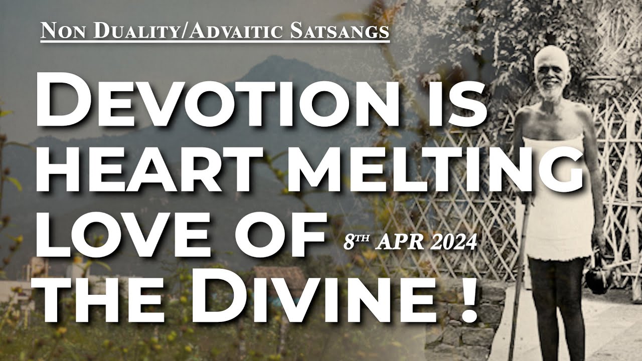 662. Bhagavan Ramana Satsang - Devotion is heart melting love of the Divine!