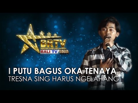 I PUTU BAGUS OKA TENAYA - TRESNA SING HARUS NGELAHANG | BRTV BALITV 2022