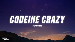 Future - Codeine Crazy (Lyrics)
