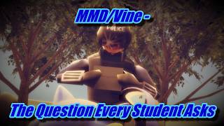 MMD/Vine - The Question Every Student Asks