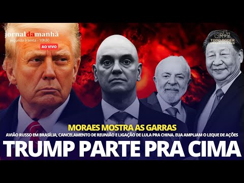 TRUMP PARTE PRA CIMA EM OUTRAS FRENTES E MORAES MOSTRA AS GARRAS À COLEGAS - 12/08/25
