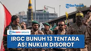 Rangkuman AS-Iran: Trump Serang Pulau Larak Iran, IRGC Bunuh 13 Tentara Washington, Nuklir Disorot