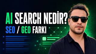 AI Search Nedir? SEO ve GEO Arasındaki Farklar | Yapay Zekâda Görünürlük
