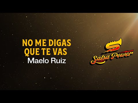 No Me Digas Que Te Vas, Maelo Ruiz - Video Letra - Salsa Power