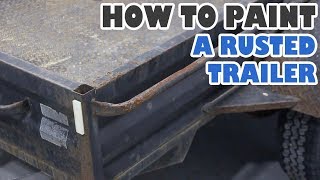 How to paint a rusted trailer