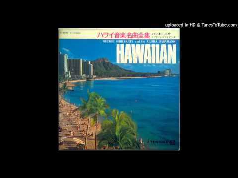 "Honolulu Moon" by Buckie Shirarkata and His Aloha Hawaiians