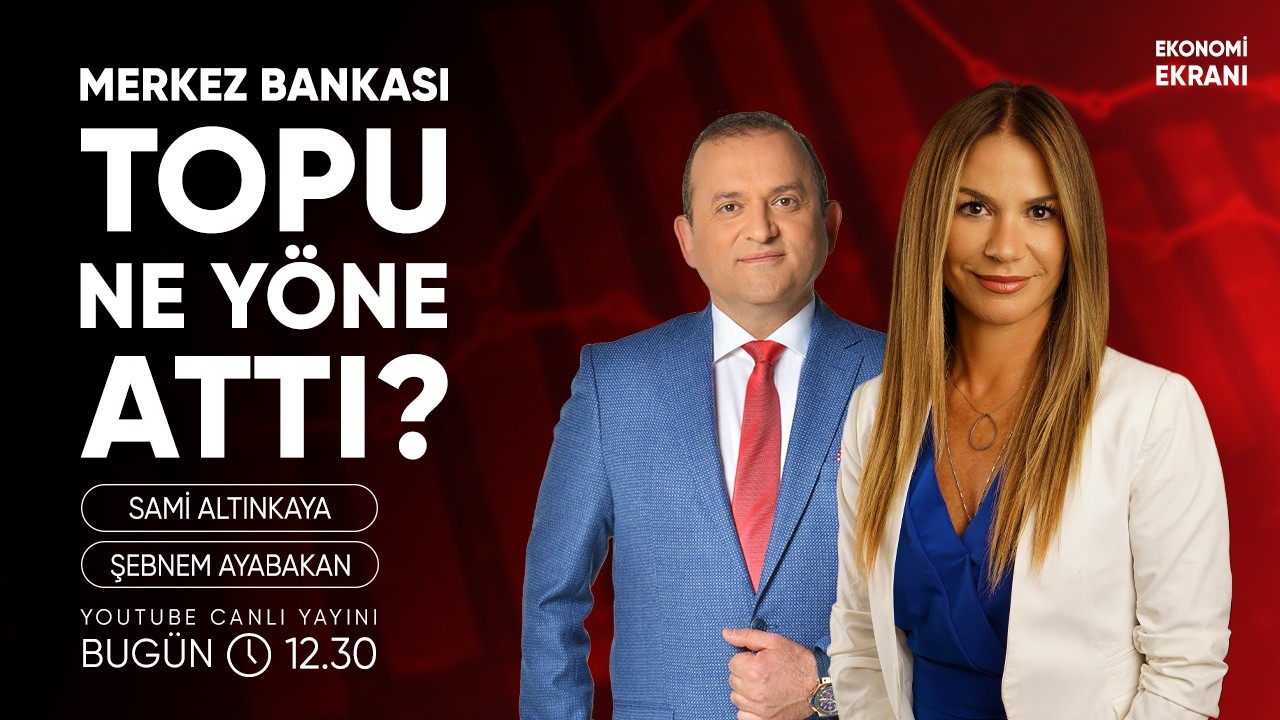 TCMB Topu Ne Yöne Attı ? | Şebnem Ayabakan | Ekonomi Ekranı