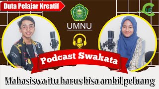 Mahasiswa itu Harus Bisa Ambil Peluang | Duta Pelajar Kreatif | Farlin Eko S. | UMNU | Swakata