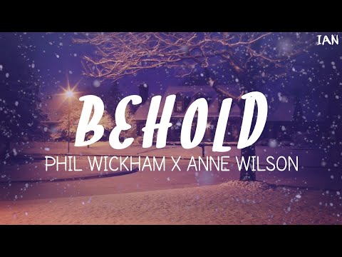 Phil Wickham x Anne Wilson - Behold (Lyrics)