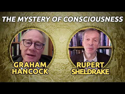 Beyond the Brain: Graham Hancock and Rupert Sheldrake explore the mystery of consciousness
