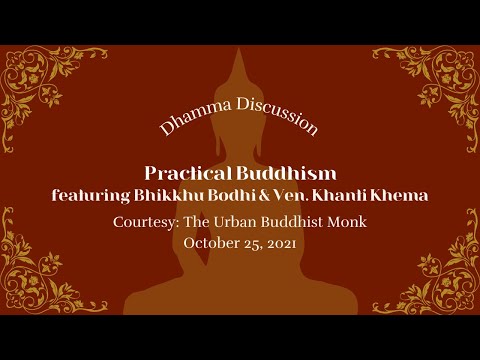 Dhamma Discussion: Practical Buddhism | ft. Bhikkhu Bodhi & Ven. Khanti Khema