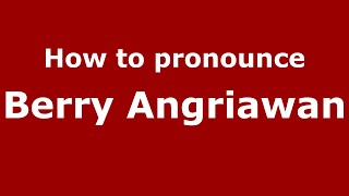 How to pronounce Berry Angriawan