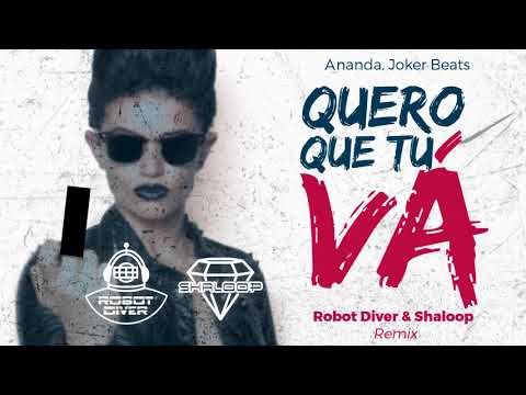 Ananda, Joker Beats - Quero Que Tu Vá (Robot Diver & Shaloop Remix)