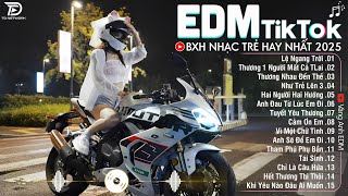 Download lagu EDM TikTok Hay Nhất 2025🎧BXH Nhạc Trẻ Remix Cực Cháy🎧Top 15 Bản EDM Triệu View Hay Hơn Bản Gốc mp3